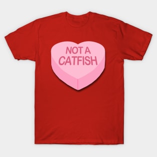 Not a Catfish Candy Heart T-Shirt